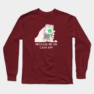 Message Me on Cash App Valentine Long Sleeve T-Shirt